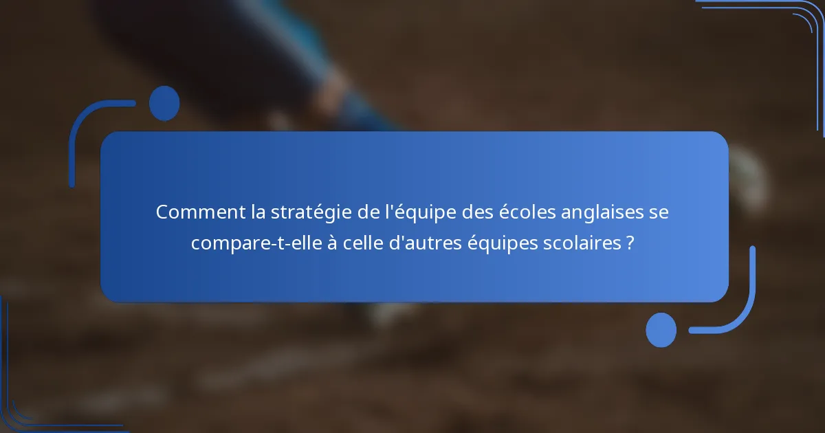Comment la stratégie de l'équipe des écoles anglaises se compare-t-elle à celle d'autres équipes scolaires ?