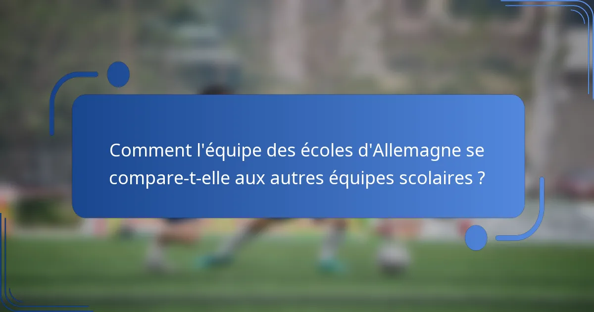 Comment l'équipe des écoles d'Allemagne se compare-t-elle aux autres équipes scolaires ?