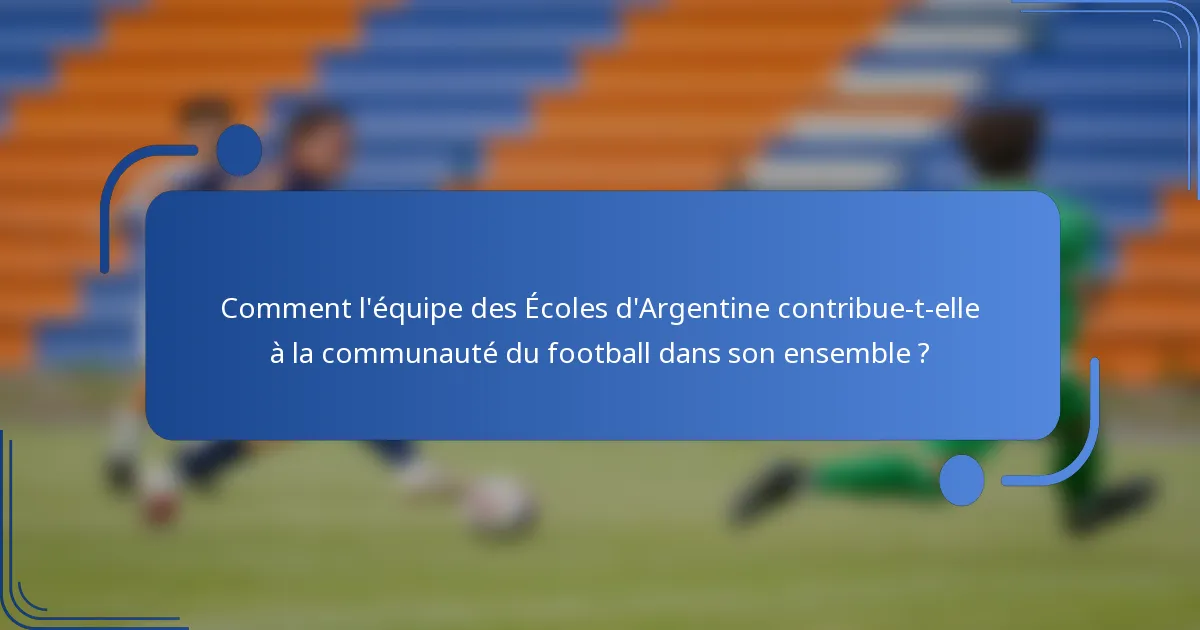 Comment l'équipe des Écoles d'Argentine contribue-t-elle à la communauté du football dans son ensemble ?