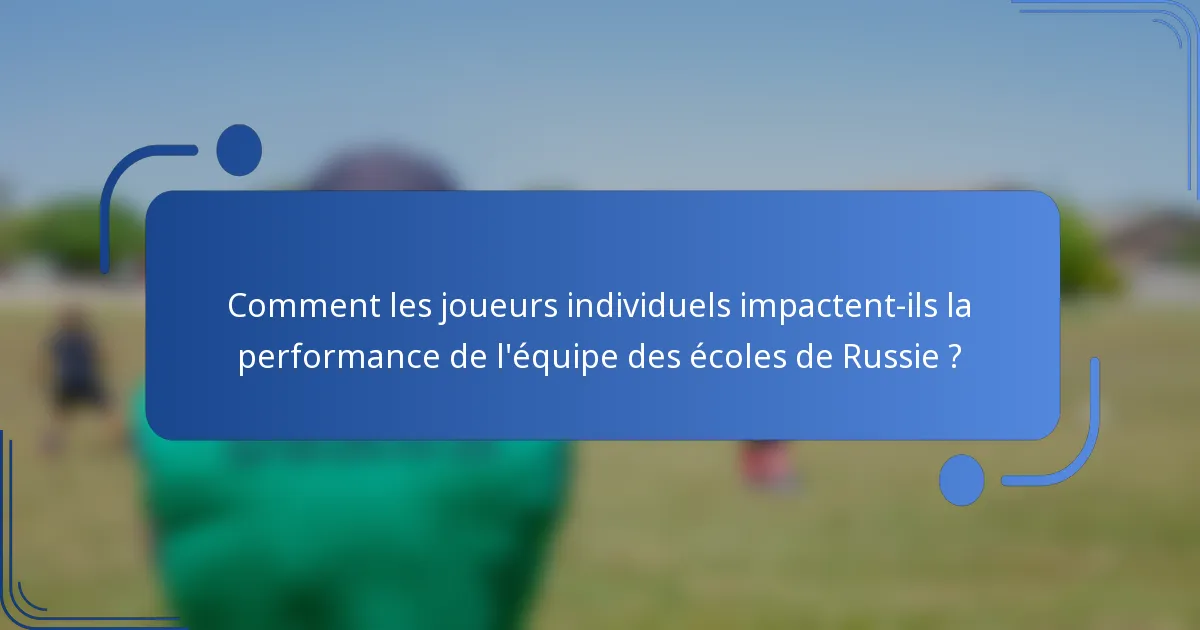 Comment les joueurs individuels impactent-ils la performance de l'équipe des écoles de Russie ?