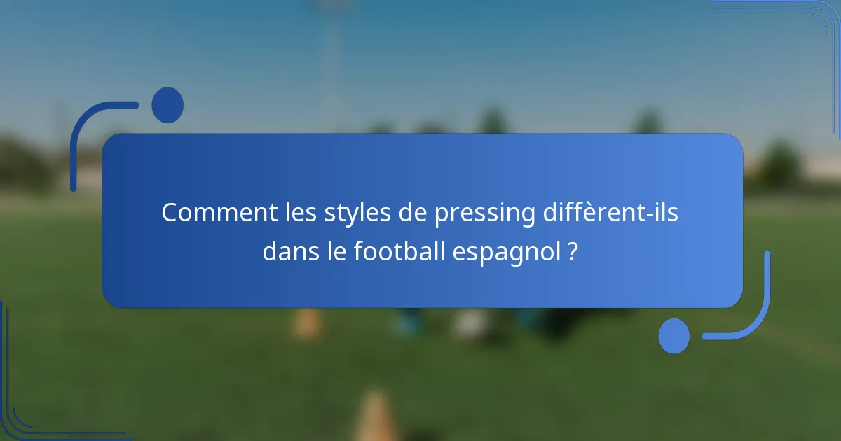 Comment les styles de pressing diffèrent-ils dans le football espagnol ?