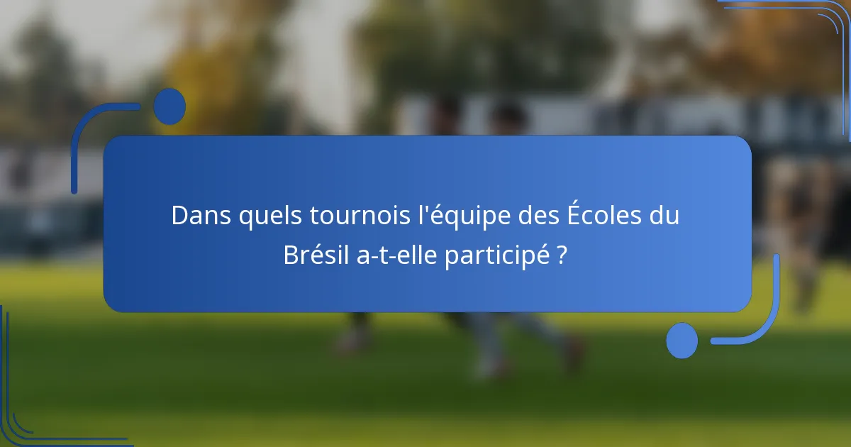 Dans quels tournois l'équipe des Écoles du Brésil a-t-elle participé ?
