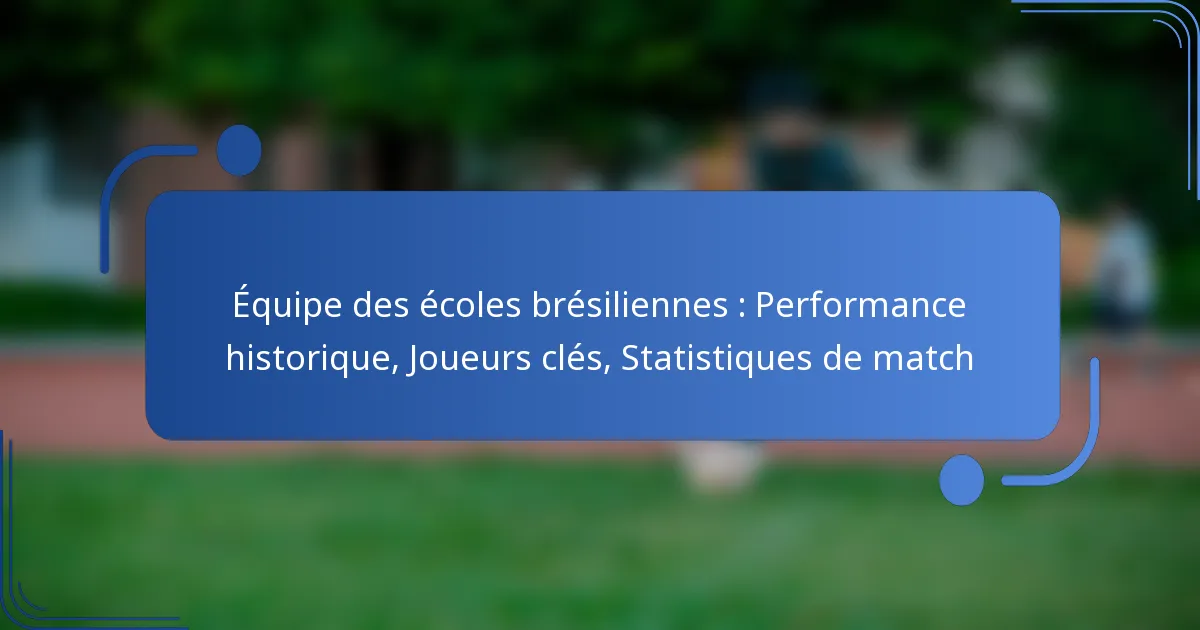 Équipe des écoles brésiliennes : Performance historique, Joueurs clés, Statistiques de match
