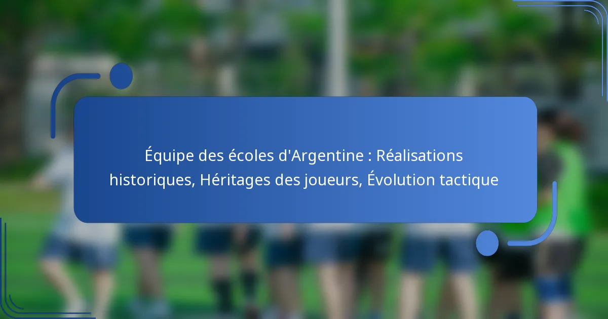 Équipe des écoles d’Argentine : Réalisations historiques, Héritages des joueurs, Évolution tactique