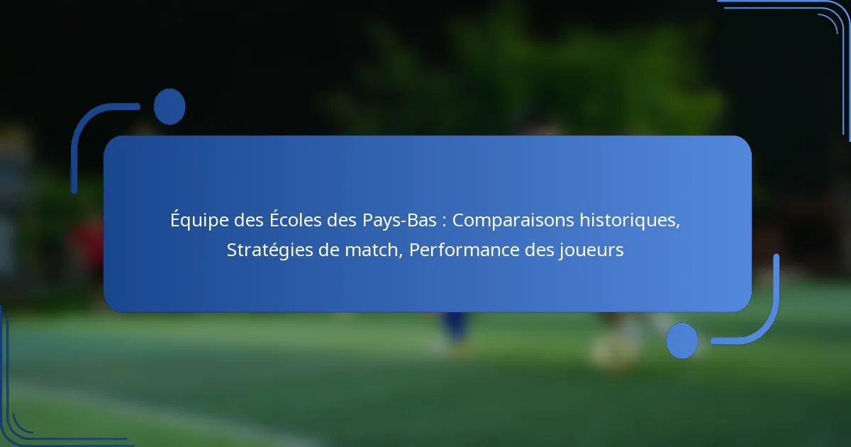 Équipe des Écoles des Pays-Bas : Comparaisons historiques, Stratégies de match, Performance des joueurs
