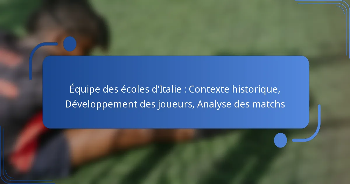 Équipe des écoles d’Italie : Contexte historique, Développement des joueurs, Analyse des matchs