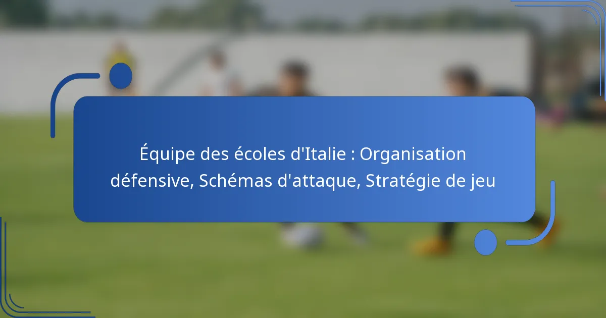 Équipe des écoles d’Italie : Organisation défensive, Schémas d’attaque, Stratégie de jeu
