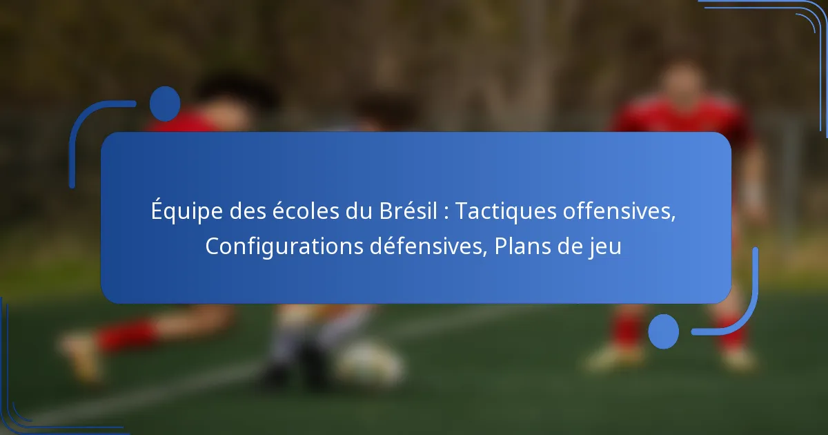 Équipe des écoles du Brésil : Tactiques offensives, Configurations défensives, Plans de jeu