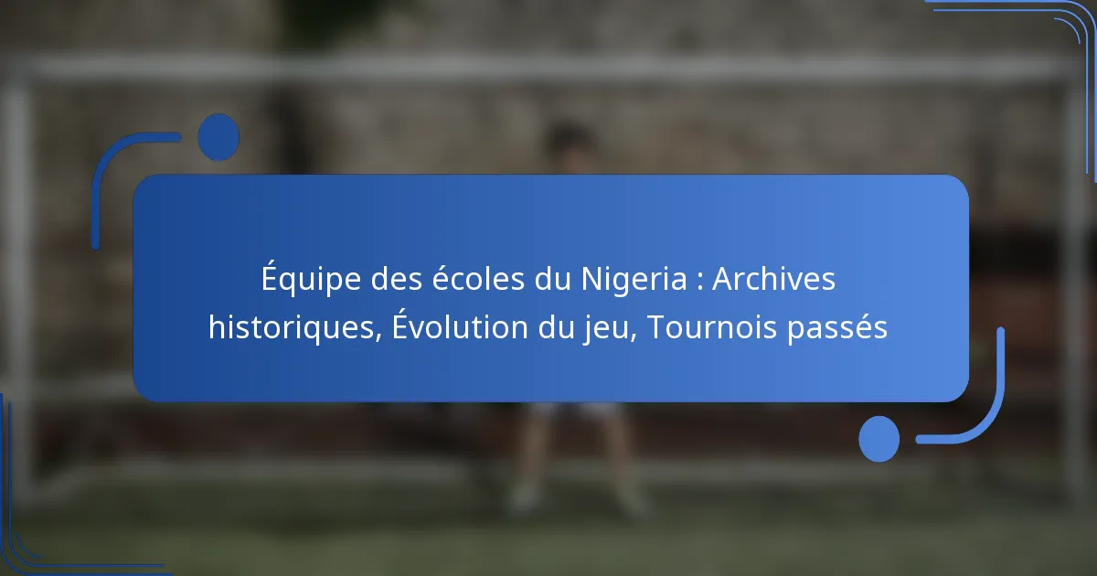 Équipe des écoles du Nigeria : Archives historiques, Évolution du jeu, Tournois passés