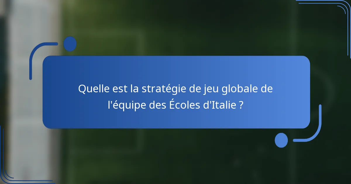 Quelle est la stratégie de jeu globale de l'équipe des Écoles d'Italie ?