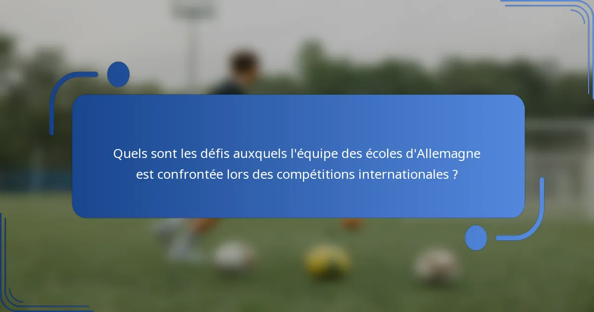 Quels sont les défis auxquels l'équipe des écoles d'Allemagne est confrontée lors des compétitions internationales ?